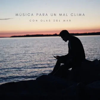 Música Para Un Mal Clima Con Olas Del Mar by Alegre Musica de Piano