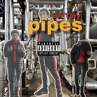 Pipes by Lor Tory