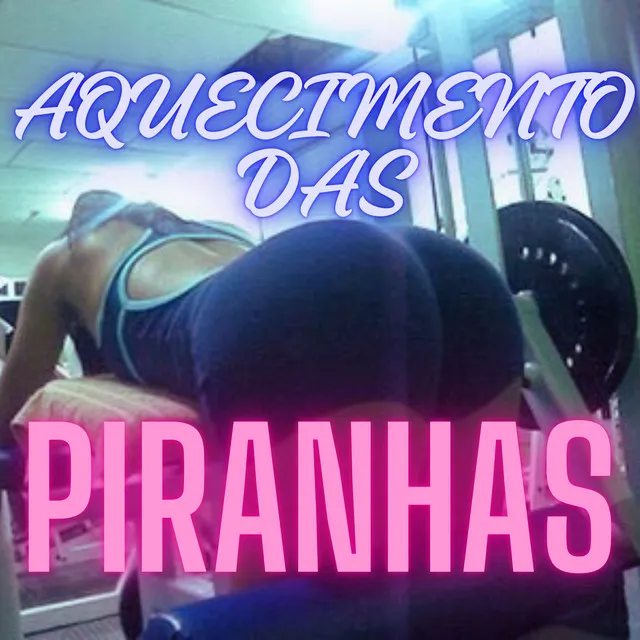 AQUECIMENTO DAS PIRANHAS