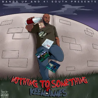 Nothing To Something Album Version by Keemjames