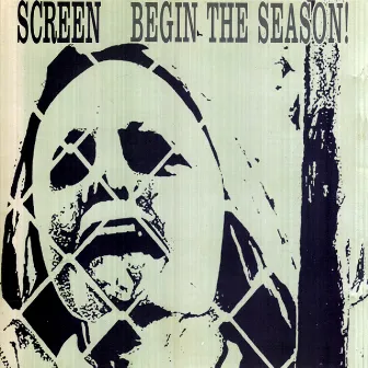 Begin the Season by Screen