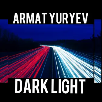 Dark Light by Armat Yuryev