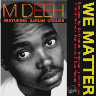 We Matter by M Deeh