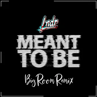 Meant To Be (Lndr Big Room Remix) by Lndr