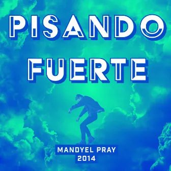 PISANDO FUERTE by Mandyel Pray