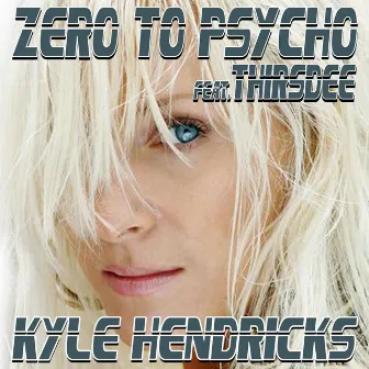 Zero to Psycho (feat. Thirsdee) by Kyle Hendricks