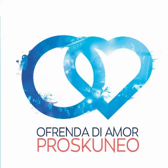 Ofrenda Di Amor by Proskuneo