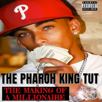 The Making of a Millionaire by The Pharoh King Tut