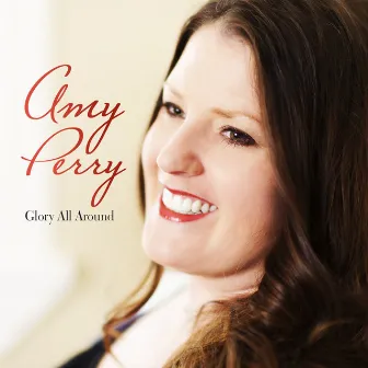 Glory All Around by Amy Perry