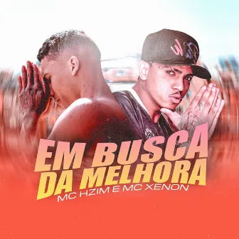 Em Busca da Melhora by MC Hzim