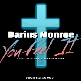 You Feel It by Darius Monroe