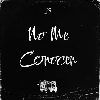 No Me Conocen by JPB