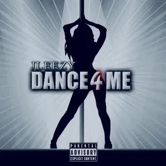 Dance 4 Me by JLeezy