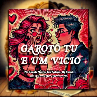 Garoto Tu e um Vicio by Mc Sarah Maitê