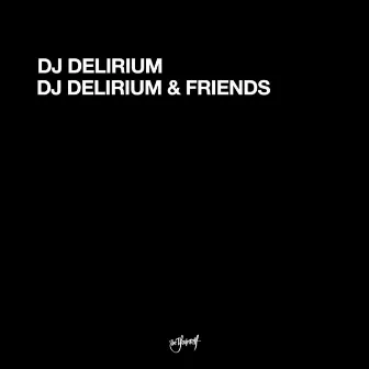 DJ Delirium & Friends by DJ Delirium