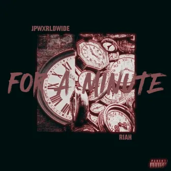 For A Minute by Jpwxrldwide