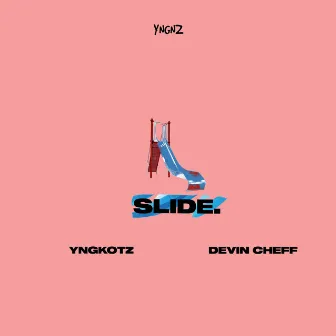 SLIDE. by YNGKOTZ