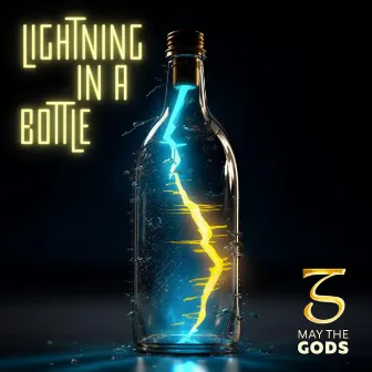 Lightning in a Bottle by May The Gods