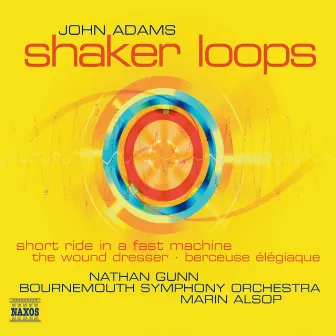 Adams: Shaker Loops / Wound Dresser / Short Ride in A Fast Machine by Nathan Gunn