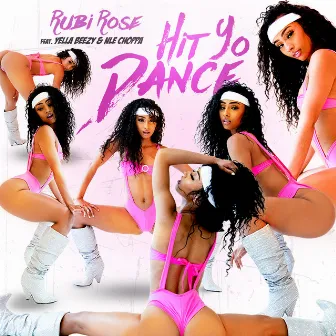 Hit Yo Dance (feat. Yella Beezy & NLE Choppa) by Rubi Rose