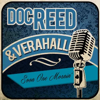 Soon One Mornin' by Doc Reed & Vera Hall