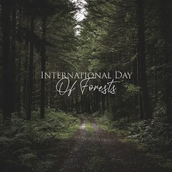 International Day Of Forests by 