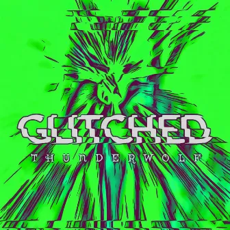 Glitched by Thunderwolf