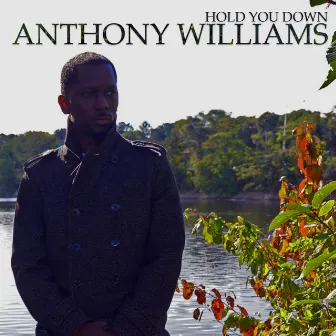 Hold you Down by Anthony Williams