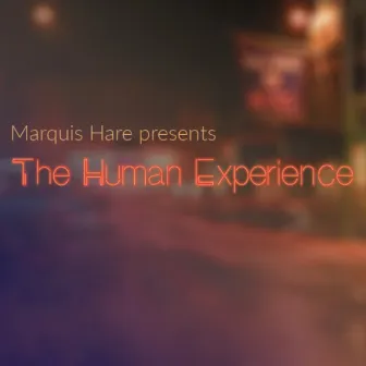 The Human Experience by Marquis Hare