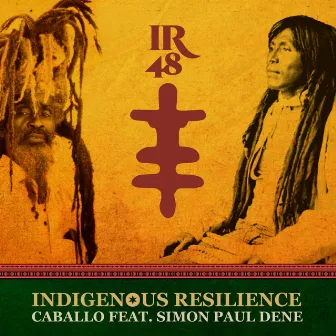 IR 48 Indigenous Resilience by Caballo