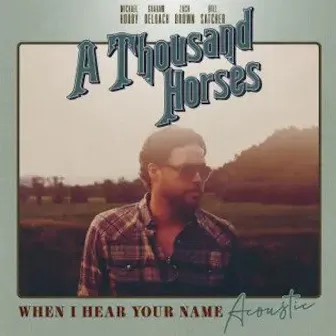 When I Hear Your Name (Acoustic) by A Thousand Horses