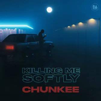 Killing Me Softly by Chunkee