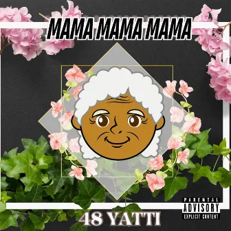 Mama Mama Mama by 48 Yatti