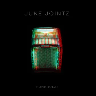 Juke Jointz by Funkrula!