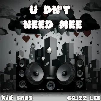 You Dont Need Me by Kid Snaz