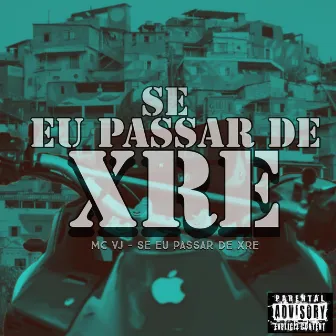 SE EU PASSAR DE XRE by Mc VJ Ofc.