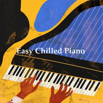 Easy Chilled Piano by Relax Peaceful Piano