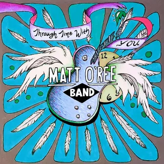 Through Time with You by Matt O'Ree Band