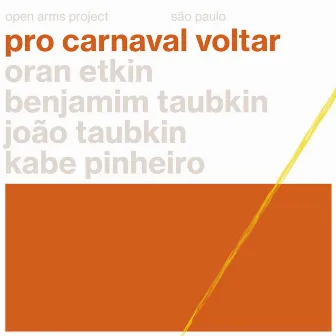 Pro Carnaval Voltar by Oran Etkin