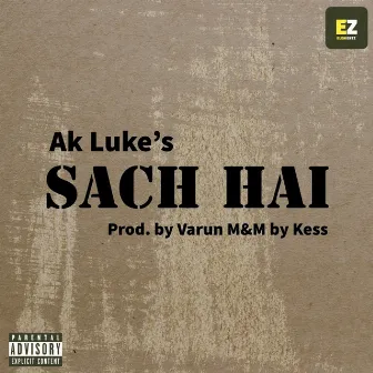 Sach Hai (Original) by Ak Luke