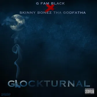 Glockturnal by Skinny Bonez Tha Godfatha