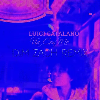 Via Con Me (Dim Zach Remix) by Luigi Catalano