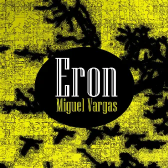 Eron by Miguel Vargas