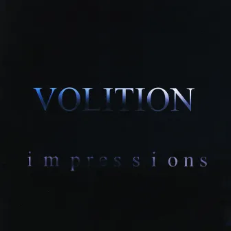 Impressions by Volition