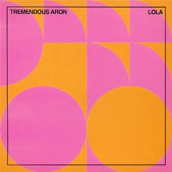 Lola by Tremendous Aron