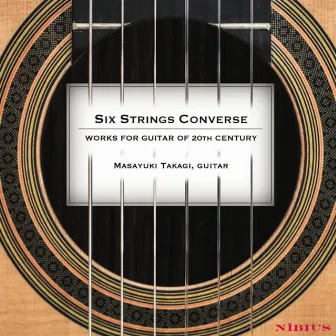 Six Strings Converse. Works for Guitar of 20th Century by Masayuki Takagi