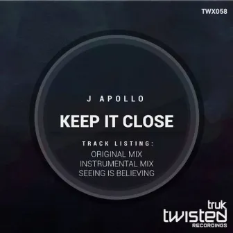 Keep It Close by J Apollo