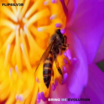 Bring Me Evolution by FLIPSILV3R