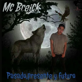 Pasado, presente y futuro by Mc Breick