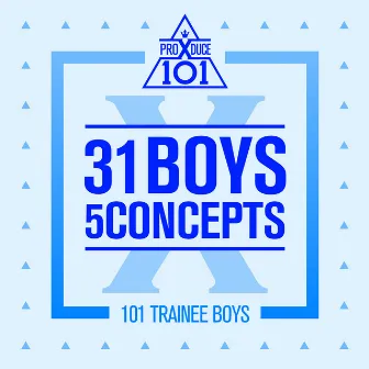 PRODUCE X 101 - 31 Boys 5 Concepts by PRODUCE X 101